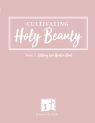 Letting the Healer Heal: Cultivating Holy Beauty