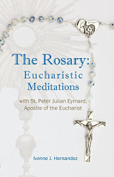 Rosary: Eucharistic Meditations: with St. Peter Julian Eymard