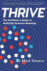 THRIVE: The Facilitator's Guide to Radically Inclusive Meetings