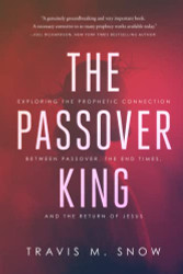 Passover King: Exploring the Prophetic Connection Between