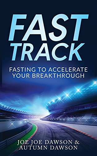 Fast Track: Fasting To Accelerate Your Breakthrough