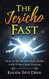 Jericho Fast: How to Break through Walls with Prayer and Fasting
