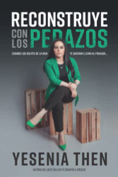 Reconstruye con los pedazos (Spanish Edition)