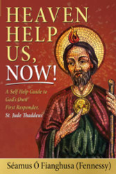 Heaven Help Us Now! A Self Help Guide to God's Own First Responder