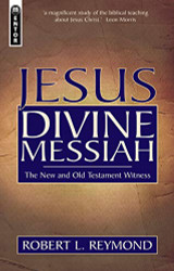 Jesus Divine Messiah: The New and Old Testament Witness