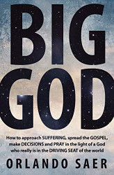 Big God: How to approach SUFFERING spread the GOSPEL make DECISIONS