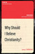 Why Should I Believe Christianity? (The Big Ten)