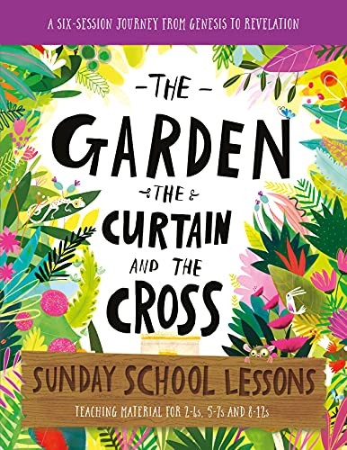 Garden the Curtain and the Cross Sunday School Lessons