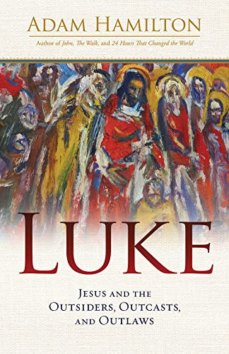 Luke: Jesus and the Outsiders Outcasts and Outlaws