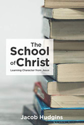 School of Christ: Learning Character from Jesus