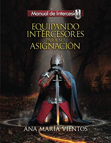 EQUIPANDO INTERCESORES PARA SU ASIGNACIoN (Spanish Edition)