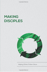 Making Disciples: Helping Others Follow Jesus
