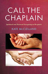 Call the Chaplain: Spiritual and pastoral caregiving in hospitals