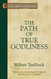 Path of True Godliness - Classics of Reformed Spirituality