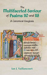 Multifaceted Saviour of Psalms 110 and 118: A Canonical Exegesis
