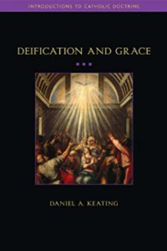 Deification and Grace (Introductions to Catholic Doctrine)