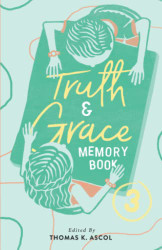 Truth and Grace Memory Book Three: Ages Fourteen to Seventeen - Truth