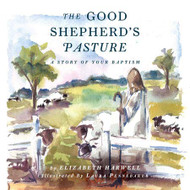 Good Shepherd's Pasture: A Story of Your Baptism