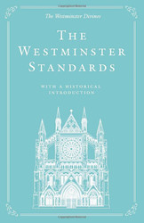 Westminster Standards: With a Historical Introduction