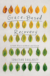 Grace Based Recovery: A Safe Place to Heal and Grow