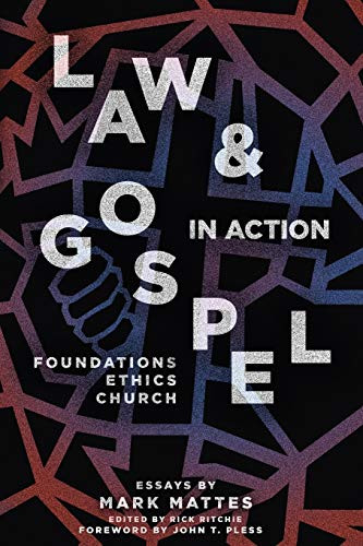 Law & Gospel In Action: Foundations Ethics Church