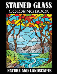 Stained Glass Coloring Book: Nature and Landscapes