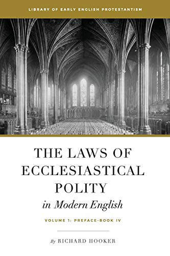 Laws of Ecclesiastical Polity In Modern English volume 1