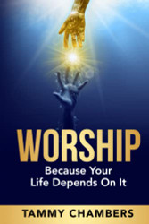WORSHIP BECAUSE YOUR LIFE DEPENDS ON IT