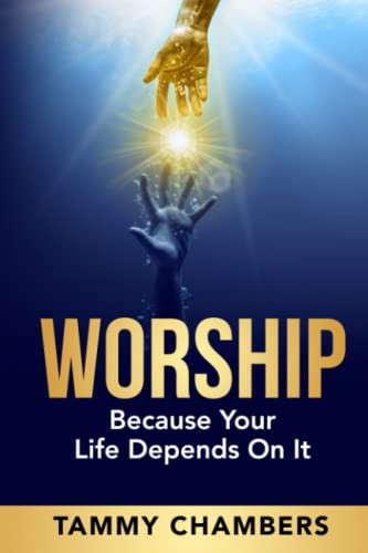 WORSHIP BECAUSE YOUR LIFE DEPENDS ON IT