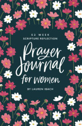 Prayer Journal for Women 52 Weeks to Write on God's Word