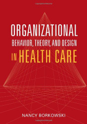 Organizational Behavior Theory And Design In Health Care