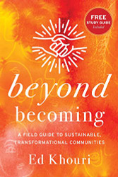 Beyond Becoming: A Field Guide to Sustainable Transformational