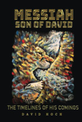 MESSIAH SON OF DAVID: THE TIMELINES OF HIS COMINGS