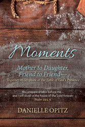 Moments: Mother to Daughter Friend to Friend-Together in Scripture at