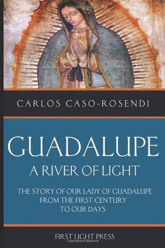 Guadalupe: A River of Light: The Story of Our Lady of Guadalupe From