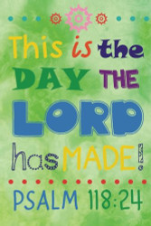This is the day the Lord has made! Christian Kid Journal Note Book Volume 23