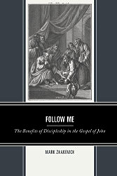 Follow Me: The Benefits of Discipleship in the Gospel of John