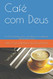 Cafe com Deus