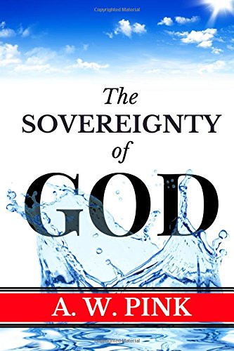 A. W. Pink: Sovereignty of God