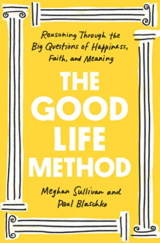 Good Life Method: Reasoning Through the Big Questions