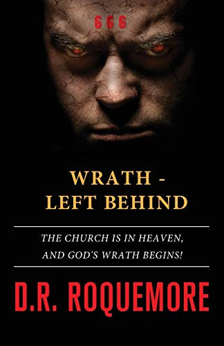 Wrath - Left Behind: The Church is in Heaven and God's Wrath Begins!