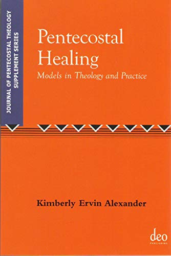 Pentecostal Healing: Models in Theology