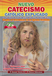 Nuevo catecismo catolico explicado. Puesto al dia segun el catecismo