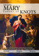 Mary Undoer of Knots