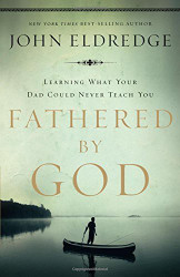 Fathered by God by Eldredge John