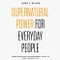 Supernatural Power for Everyday People