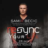 ReSYNC Your Life: 28 Days to a Stronger Leaner Smarter Happier You