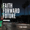 Faith Forward Future: Moving Past Your Disappointments Delays
