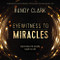 Eyewitness to Miracles: Watching the Gospel Come to Life
