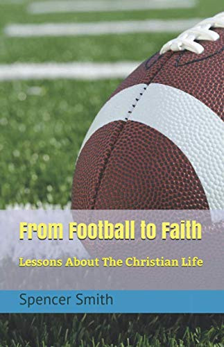 From Football to Faith: Lessons About The Christian Life